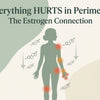 Joint Pain in Perimenopause: The Surprising Connection to Estrogen