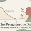 Progesterone Drop in Your 40s: What It Means for Your Body